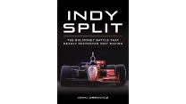 “Indy Split: The Big Money Battle that Nearly Destroyed Indy Racing” reviewed