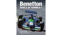 “Benetton: Rebels of Formula 1” book reviewed